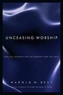 9780830832293-0830832297-Unceasing Worship: Biblical Perspectives on Worship and the Arts