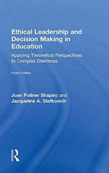 9781138776265-1138776262-Ethical Leadership and Decision Making in Education: Applying Theoretical Perspectives to Complex Dilemmas