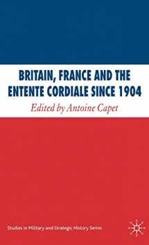 9780230009028-0230009026-Britain, France and the Entente Cordiale Since 1904 (Studies in Military and Strategic History)