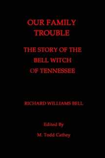 9781482349702-1482349701-Our Family Trouble: The Story of the Bell Witch of Tennessee