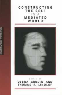 9780803970120-0803970129-Constructing the Self in a Mediated World (INQUIRIES IN SOCIAL CONSTRUCTION)