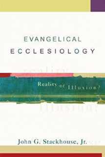 9780801026539-0801026539-Evangelical Ecclesiology: Reality or Illusion?