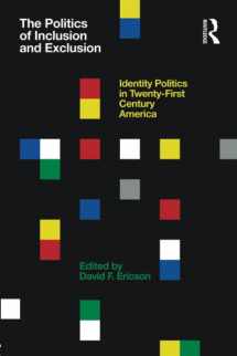 9780415876209-0415876206-The Politics of Inclusion and Exclusion: Identity Politics in Twenty-First Century America