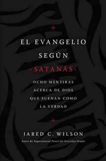 9781400218769-1400218764-El Evangelio según Satanás: Ocho mentiras acerca de Dios que suenan como la verdad (Spanish Edition)