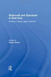 9780415591904-0415591902-Statecraft and Spectacle in East Asia: Studies in Taiwan-Japan Relations