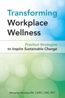 9780996982504-0996982507-Transforming Workplace Wellness: Practical Strategies to Inspire Sustainable Change