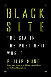 9781631491979-1631491970-Black Site: The CIA in the Post-9/11 World