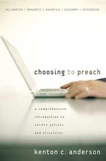 9780310267508-0310267501-Choosing to Preach: A Comprehensive Introduction to Sermon Options and Structures