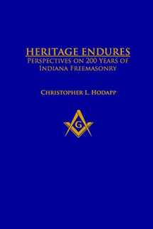9781513629025-1513629026-Heritage Endures: Perspectives on 200 Years Of Indiana Freemasonry