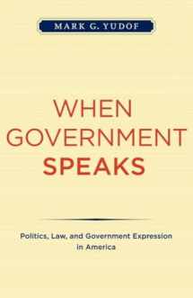 9780520042544-0520042549-When Government Speaks: Politics, Law, and Government Expression in America