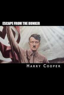 9781451580273-1451580274-Escape from the bunker: Hitler's Escape from Berlin (Hitler Escape Trilogy)