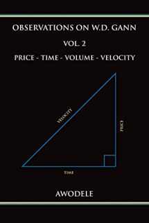 9780692666524-0692666524-Observations on W.D. Gann Vol. 2: Price - Time - Volume - Velocity