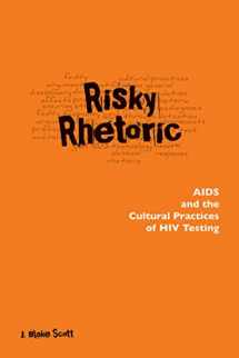 9780809324958-0809324954-Risky Rhetoric: AIDS and the Cultural Practices of HIV Testing
