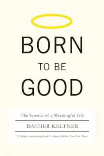 9780393337136-0393337138-Born to Be Good: The Science of a Meaningful Life