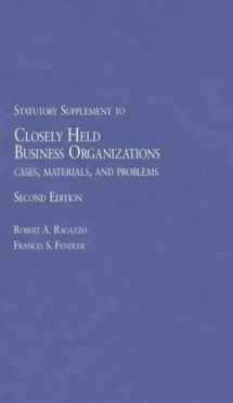 9781628101331-1628101334-Closely Held Business Organizations Cases, Materials and Problems 2d, 2014 Statutory Supplement (American Casebook Series)