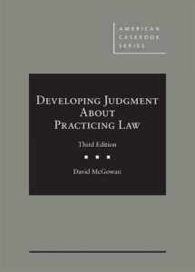 9781640201224-164020122X-Developing Judgment About Practicing Law (American Casebook Series)
