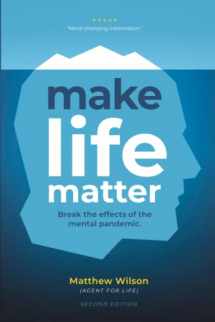 9780989255240-0989255247-Make Life Matter: Break the Effects of the Mental Pandemic