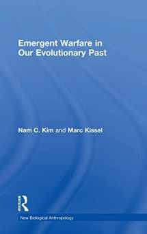 9781629582665-1629582662-Emergent Warfare in Our Evolutionary Past (New Biological Anthropology)