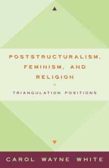 9781573926300-1573926302-Poststructuralism, Feminism, and Religion: Triangulating Positions