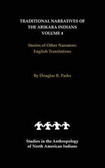 9780803236950-0803236956-Traditional Narratives of the Arikara Indians, English Translations, Volume 4: Stories of Other Narrators (Studies in the Anthropology of North American Indians)