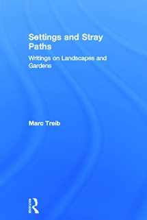 9780415700467-0415700469-Settings and Stray Paths: Writings on Landscapes and Gardens
