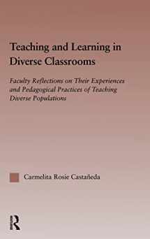 9780415949262-0415949262-Teaching and Learning in Diverse Classrooms: Faculty Reflections on their Experiences and Pedagogical Practices of Teaching Diverse Populations (RoutledgeFalmer Studies in Higher Education)