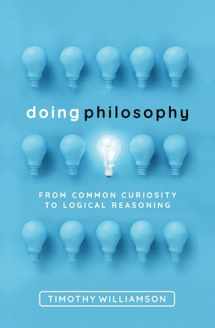 9780198822516-0198822510-Doing Philosophy: From Common Curiosity to Logical Reasoning