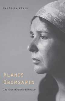 9780803280458-0803280459-Alanis Obomsawin: The Vision of a Native Filmmaker (American Indian Lives)