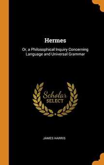 9780343822989-0343822989-Hermes: Or, a Philosophical Inquiry Concerning Language and Universal Grammar