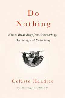 9780593138939-0593138937-Do Nothing: How to Break Away from Overworking, Overdoing, and Underliving