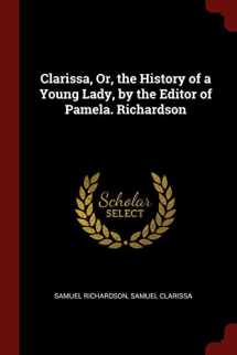9781375559317-1375559311-Clarissa, Or, the History of a Young Lady, by the Editor of Pamela. Richardson