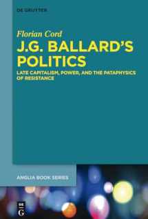 9783110487893-3110487896-J.G. Ballard's Politics: Late Capitalism, Power, and the Pataphysics of Resistance (Buchreihe der Anglia / Anglia Book Series, 54)