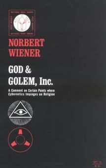 9780262730112-0262730111-God and Golem, Inc.: A Comment on Certain Points where Cybernetics Impinges on Religion