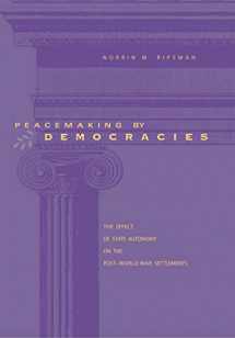 9780271022222-0271022221-Peacemaking by Democracies: The Effect of State Autonomy on the Post–World War Settlements