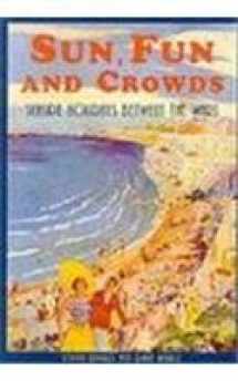 9780752418919-0752418912-Sun, Fun and Crowds: Seaside Holidays Between the Wars