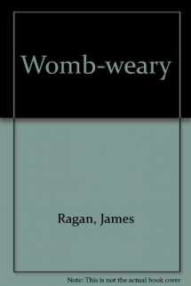 9781559720533-1559720530-Womb-Weary: Poems