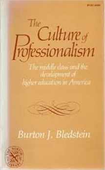 9780393008913-0393008916-Culture of Professionalism: The Middle Class and the Development of Higher Education in America