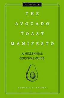 9781604338560-1604338563-The Avocado Toast Manifesto: A Millennial Survival Guide (1) (Curios)