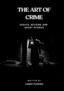 9780955029172-0955029171-The Art of Crime: Essays, Reviews and Short Stories