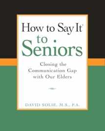 9780735203808-0735203806-How to Say It to Seniors: Closing the Communication Gap with Our Elders