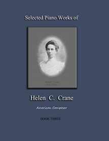 9781735888293-173588829X-Selected Piano Works of Helen C. Crane - Book Three: American composer