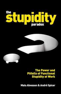 9781781255414-1781255415-The Stupidity Paradox: The Power and Pitfalls of Functional Stupidity at Work