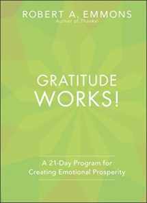 9781118131299-1118131290-Gratitude Works!: A 21-Day Program for Creating Emotional Prosperity