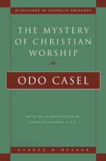 9780824518080-082451808X-The Mystery of Christian Worship (Milestones in Catholic Theology)