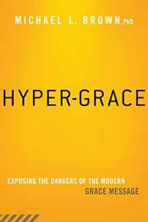 9781621365891-1621365891-Hyper-Grace: Exposing the Dangers of the Modern Grace Message