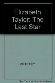 9780816133758-0816133751-Elizabeth Taylor: The Last Star