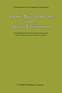 9789027722423-9027722420-Organic Micropollutants in the Aquatic Environment: Proceedings of the Fourth European Symposium held in Vienna, Austria, October 22–24, 1985
