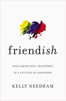 9781400213511-1400213517-Friend-ish: Reclaiming Real Friendship in a Culture of Confusion