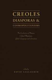 9781936320233-1936320231-Creoles, Diasporas and Cosmopolitanisms: The Creolization of Nations, Cultural Migrations, Global Languages and Literatures