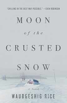 9781770414006-1770414002-Moon of the Crusted Snow: A Novel